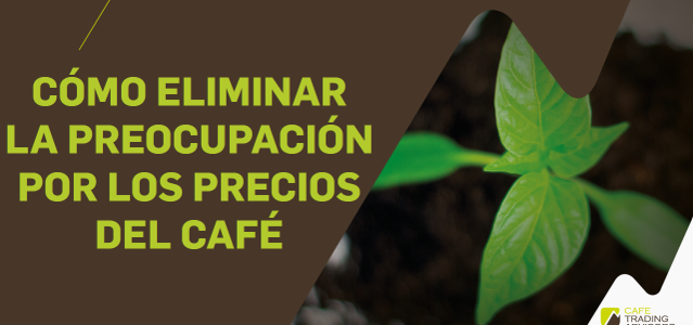 Cómo Eliminar la Preocupación por los Precios del Café