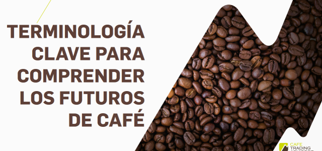 Terminología Clave para Comprender los Futuros de Café