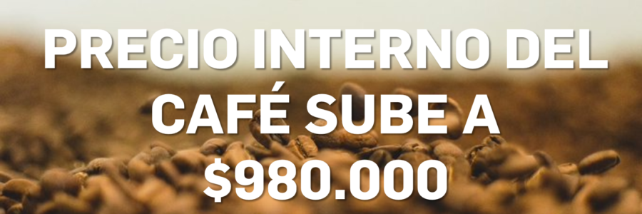 Precio Interno del Café Sube a $980.000. ¿Es una Sorpresa?