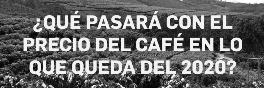 ¿Qué Pasará con el Precio del Café en lo que Queda del 2020?