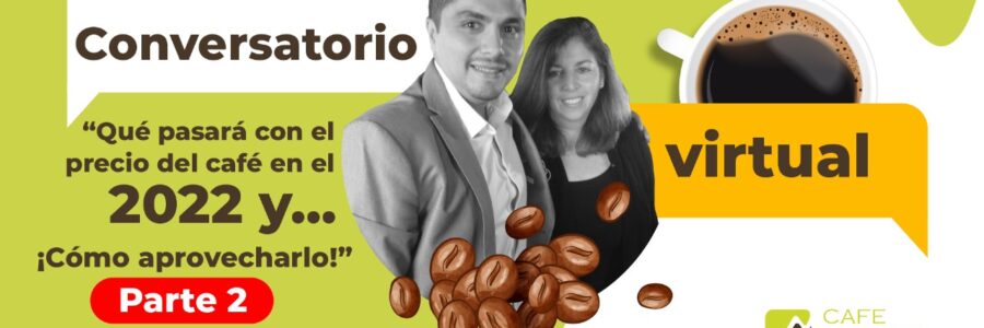 Conversatorio Virtual: Qué Pasará con el Precio del Café en 2022 [Parte 2]